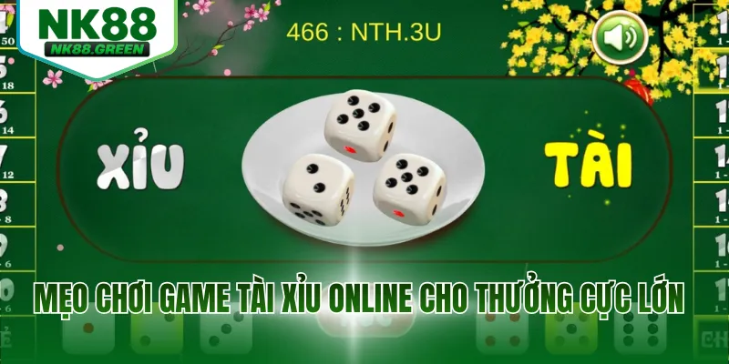 Mẹo chơi game tài xỉu online cho thưởng cực lớn